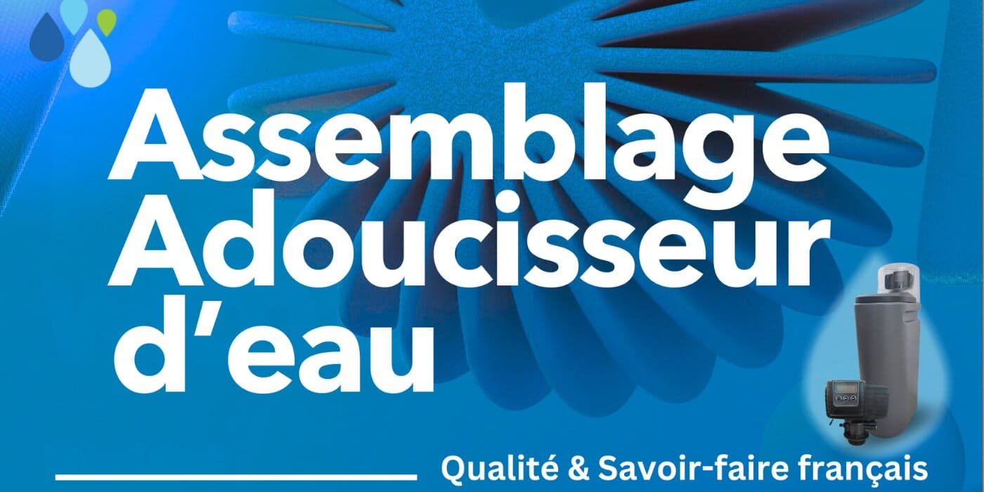 Adoucisseur d’eau fabriqué en France : les coulisses de notre savoir-faire
