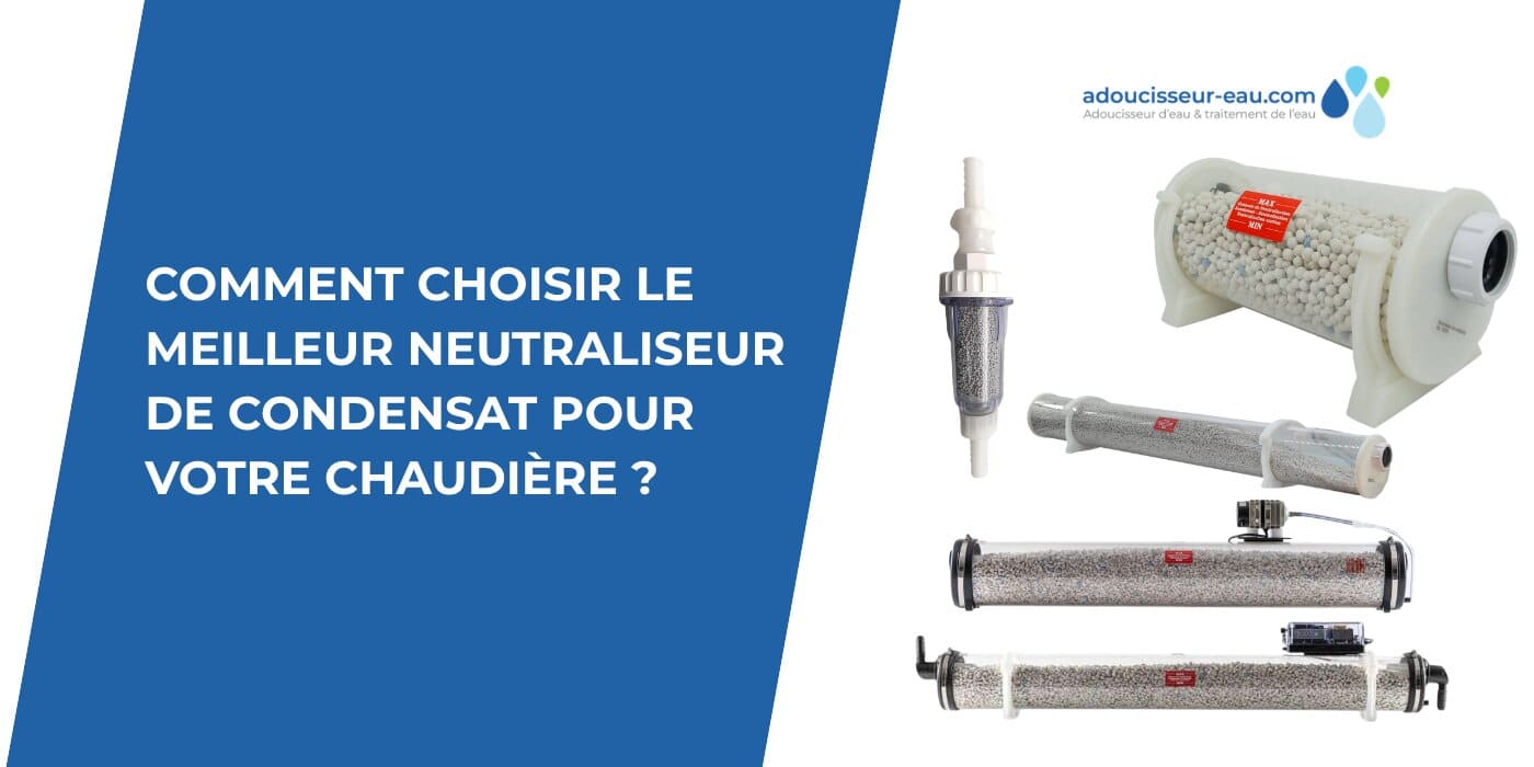 Comment choisir le meilleur neutraliseur de condensat pour votre chaudière ?