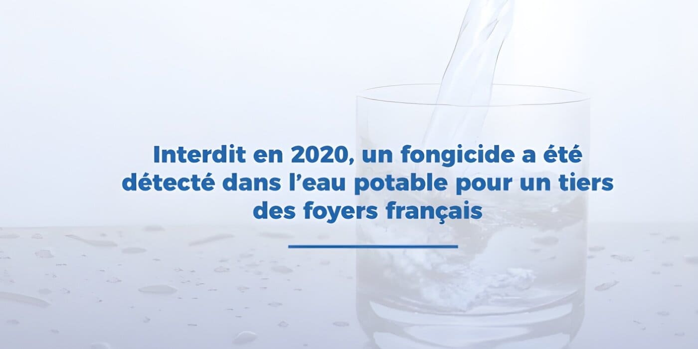 Interdit depuis 2020, un fongicide a été détecté dans l’eau potable pour un tiers des foyers français
