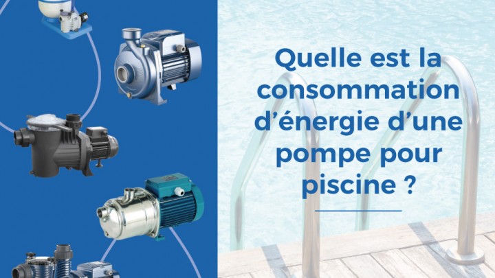 Quelle est la consommation d'énergie d'une pompe pour piscine ?