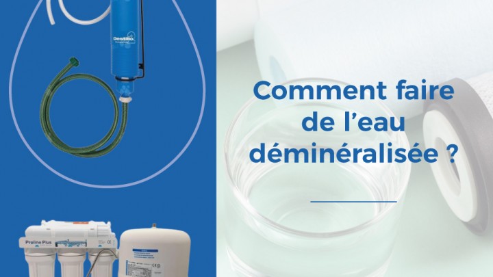 Comment faire de l'eau déminéralisée ?