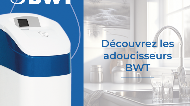 Lancement nouveaux adoucisseurs d'eau BWT